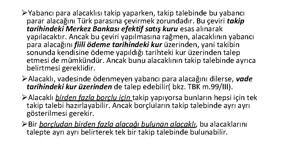 ØYabancı para alacaklısı takip yaparken, takip talebinde bu yabancı parar alacağını Türk parasına çevirmek