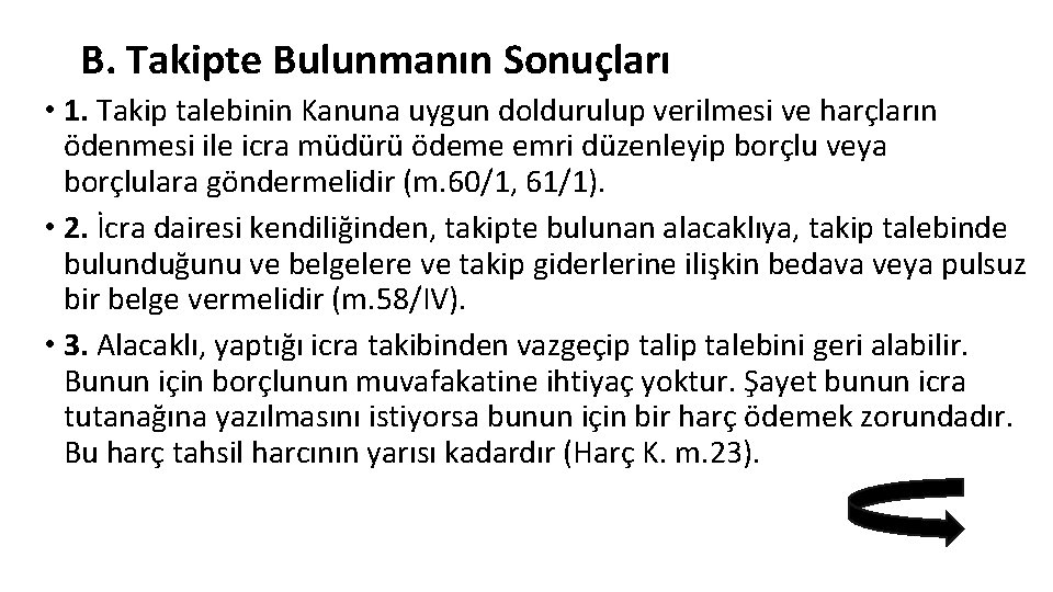 B. Takipte Bulunmanın Sonuçları • 1. Takip talebinin Kanuna uygun doldurulup verilmesi ve harçların