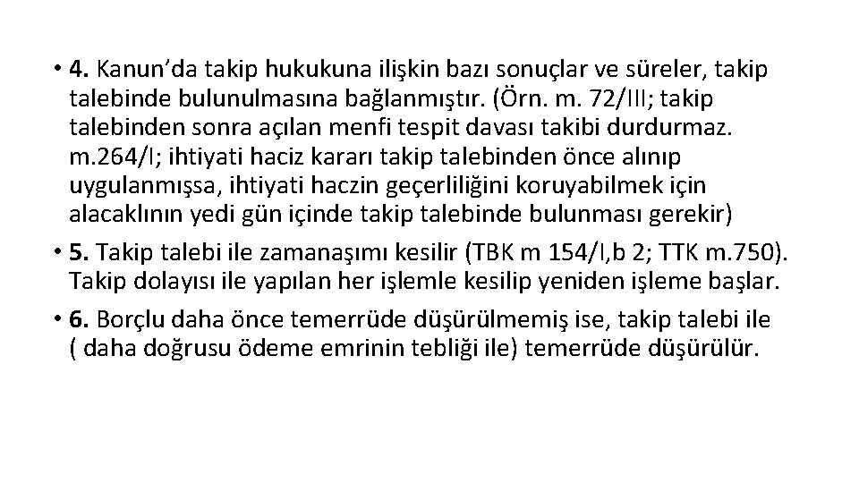  • 4. Kanun’da takip hukukuna ilişkin bazı sonuçlar ve süreler, takip talebinde bulunulmasına