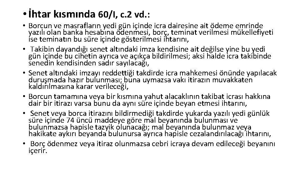  • İhtar kısmında 60/I, c. 2 vd. : • Borcun ve masrafların yedi