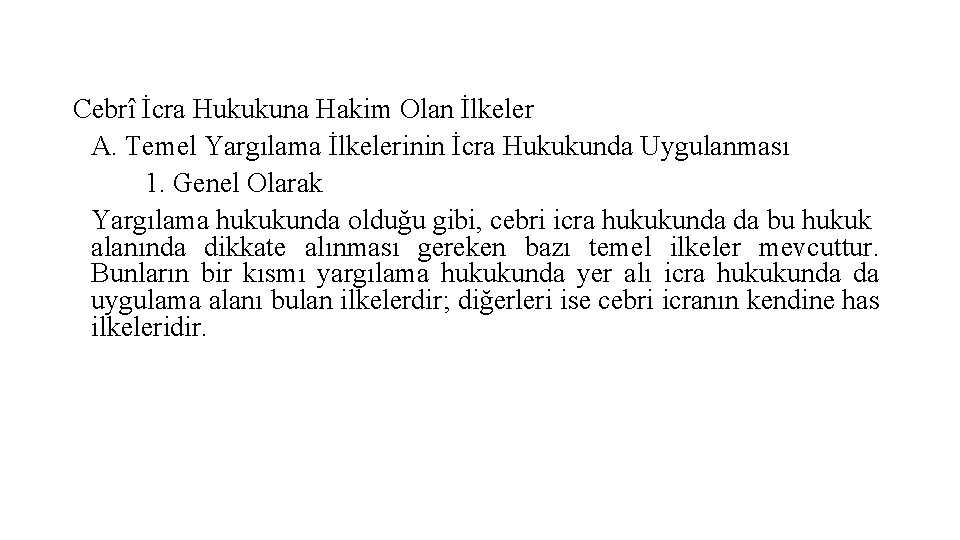 Cebrî İcra Hukukuna Hakim Olan İlkeler A. Temel Yargılama İlkelerinin İcra Hukukunda Uygulanması 1.