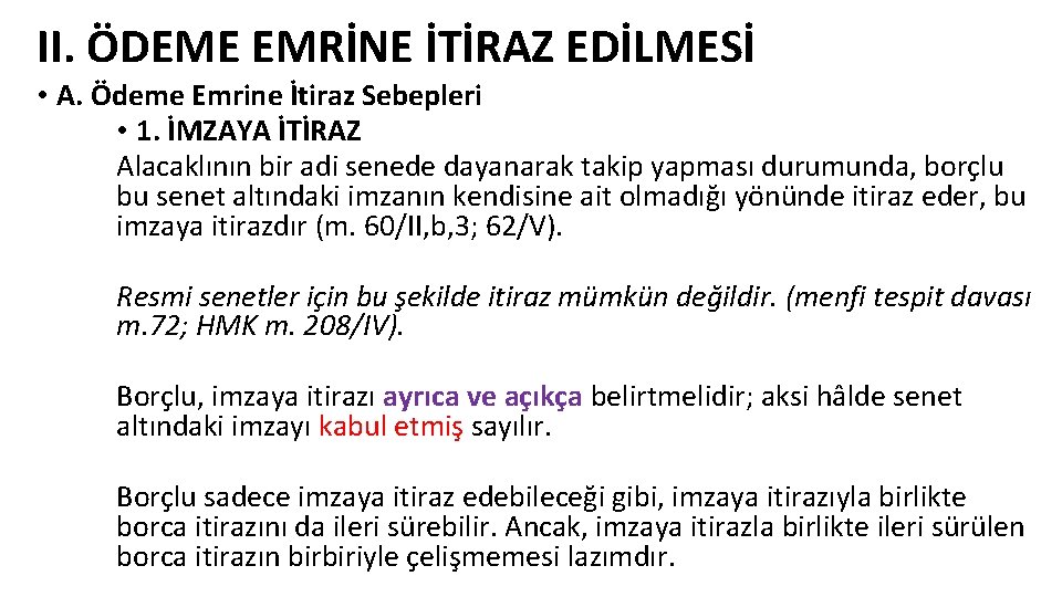 II. ÖDEME EMRİNE İTİRAZ EDİLMESİ • A. Ödeme Emrine İtiraz Sebepleri • 1. İMZAYA