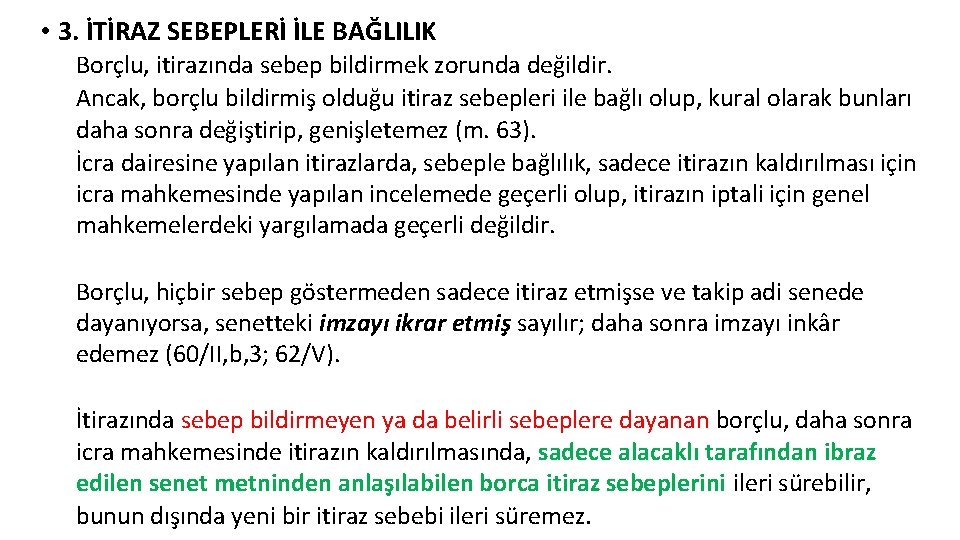  • 3. İTİRAZ SEBEPLERİ İLE BAĞLILIK Borçlu, itirazında sebep bildirmek zorunda değildir. Ancak,