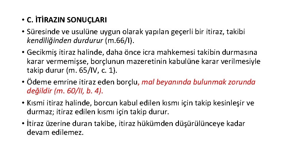  • C. İTİRAZIN SONUÇLARI • Süresinde ve usulüne uygun olarak yapılan geçerli bir