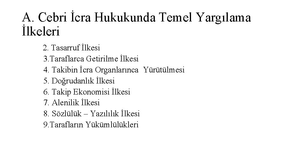 A. Cebri İcra Hukukunda Temel Yargılama İlkeleri 2. Tasarruf İlkesi 3. Taraflarca Getirilme İlkesi