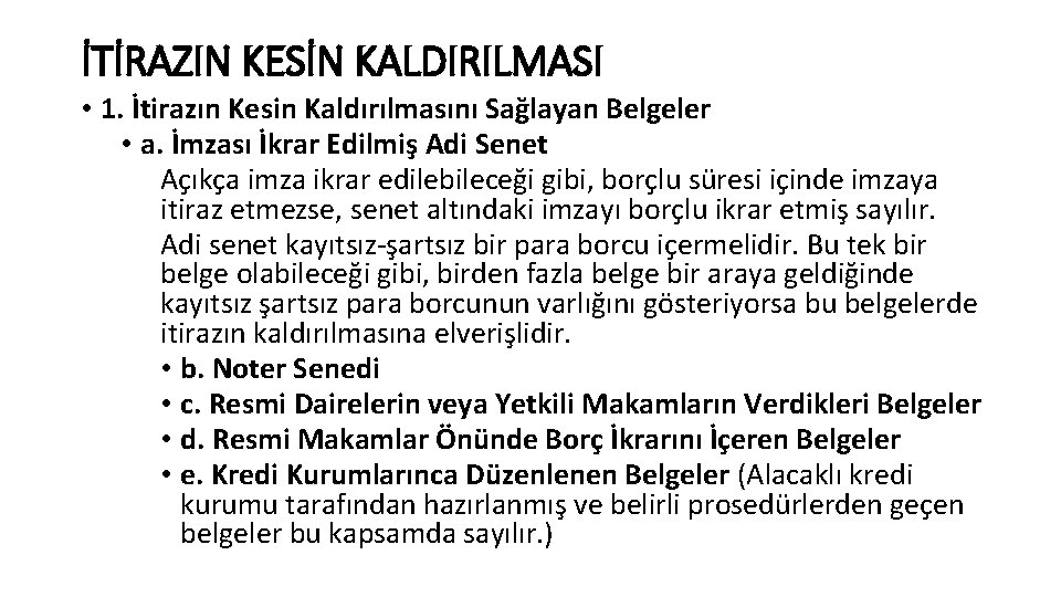 İTİRAZIN KESİN KALDIRILMASI • 1. İtirazın Kesin Kaldırılmasını Sağlayan Belgeler • a. İmzası İkrar