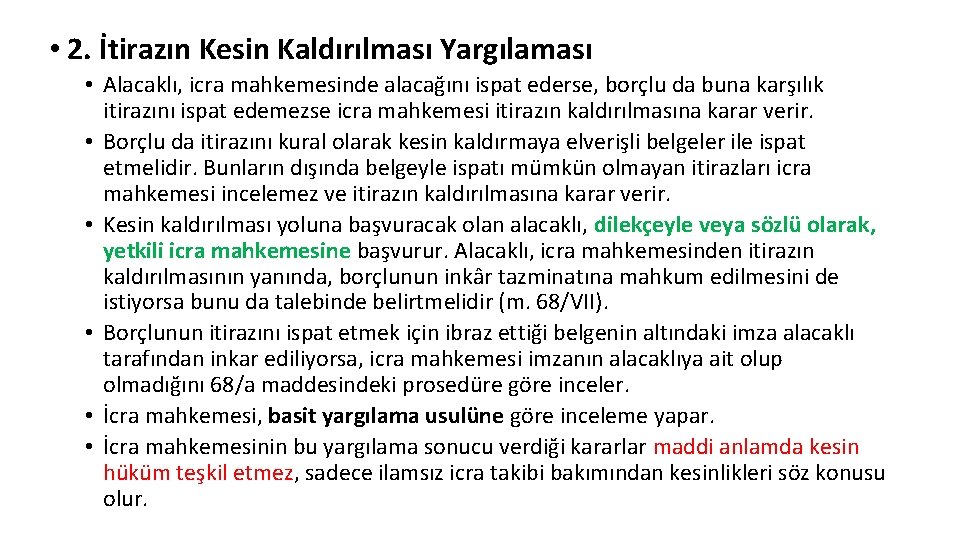  • 2. İtirazın Kesin Kaldırılması Yargılaması • Alacaklı, icra mahkemesinde alacağını ispat ederse,