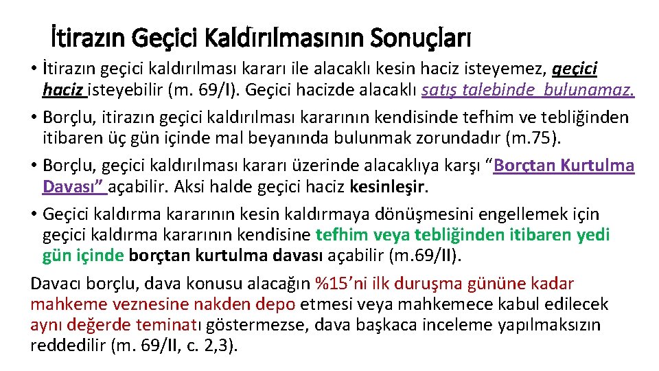 İtirazın Geçici Kaldırılmasının Sonuçları • İtirazın geçici kaldırılması kararı ile alacaklı kesin haciz isteyemez,