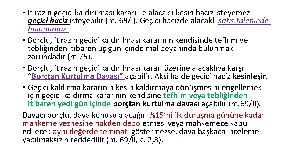  • İtirazın geçici kaldırılması kararı ile alacaklı kesin haciz isteyemez, geçici haciz isteyebilir