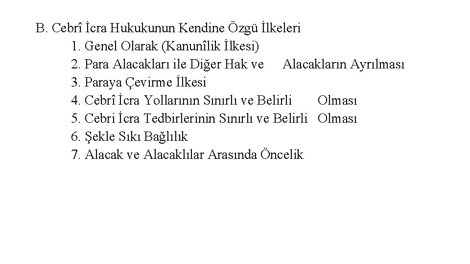 B. Cebrî İcra Hukukunun Kendine Özgü İlkeleri 1. Genel Olarak (Kanunîlik İlkesi) 2. Para