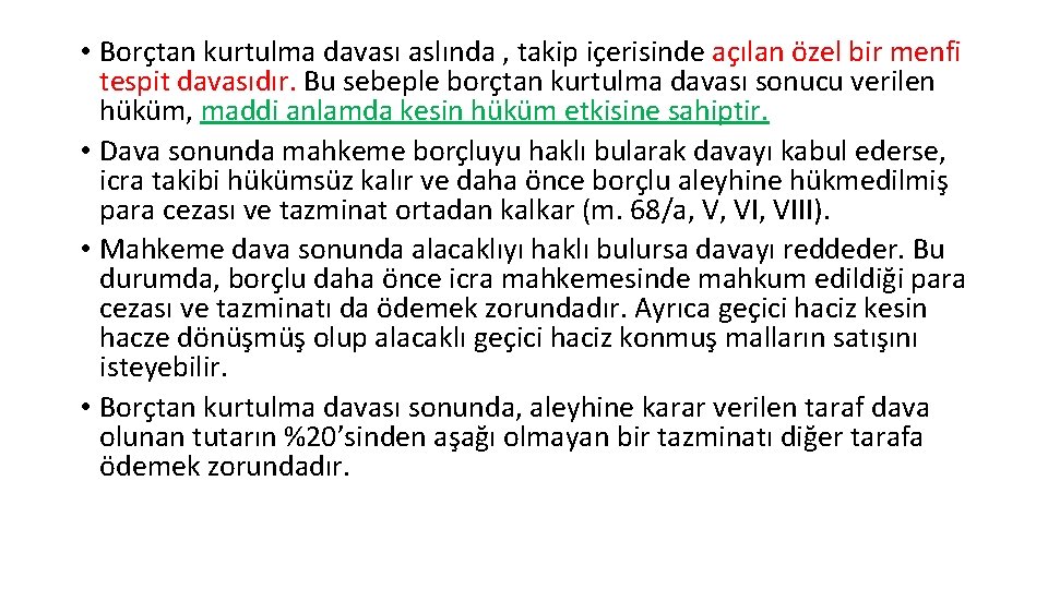  • Borçtan kurtulma davası aslında , takip içerisinde açılan özel bir menfi tespit