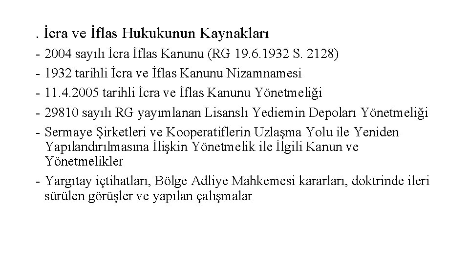 . İcra ve İflas Hukukunun Kaynakları - 2004 sayılı İcra İflas Kanunu (RG 19.