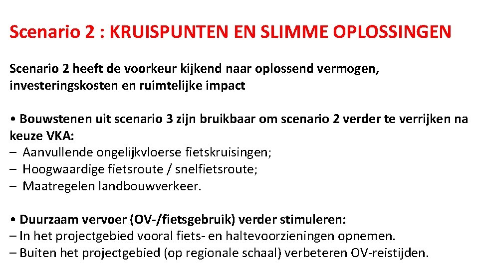 Scenario 2 : KRUISPUNTEN EN SLIMME OPLOSSINGEN Scenario 2 heeft de voorkeur kijkend naar