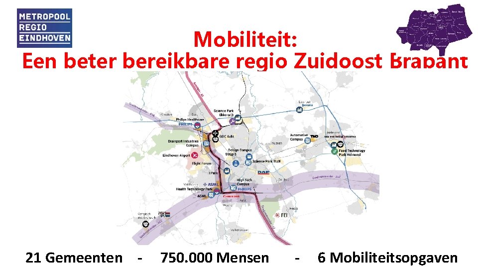 Mobiliteit: Een beter bereikbare regio Zuidoost Brabant 21 Gemeenten - 750. 000 Mensen -