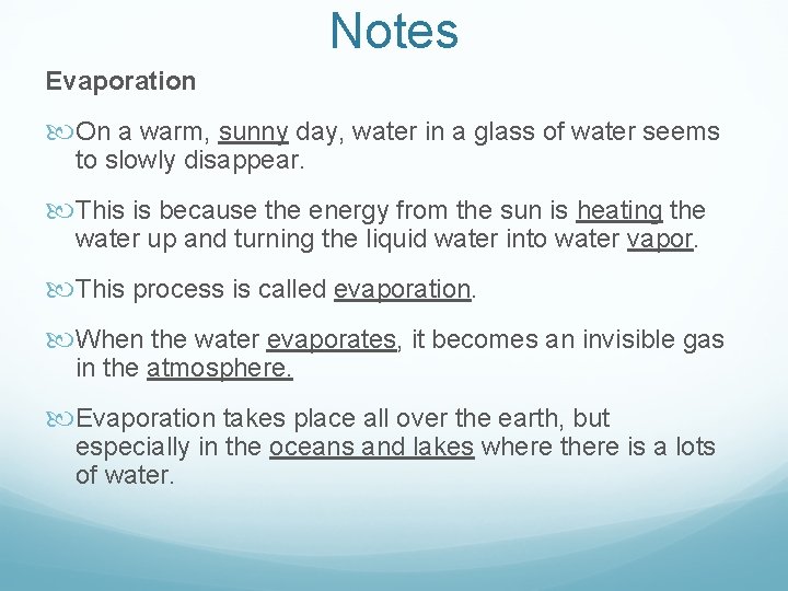 Notes Evaporation On a warm, sunny day, water in a glass of water seems