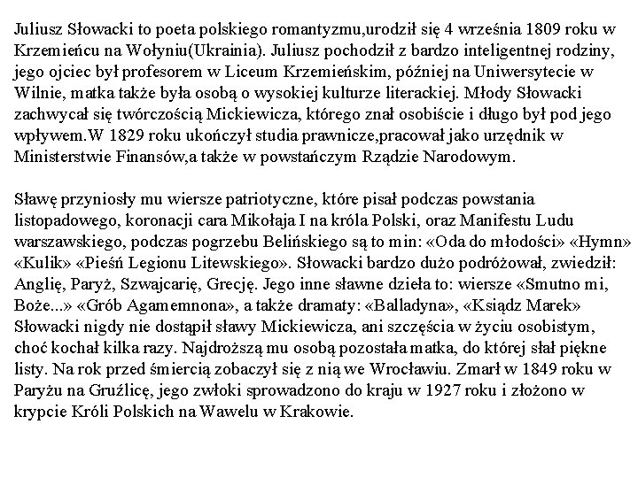 Juliusz Słowacki to poeta polskiego romantyzmu, urodził się 4 września 1809 roku w Krzemieńcu