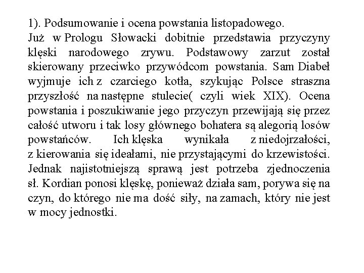 1). Podsumowanie i ocena powstania listopadowego. Już w Prologu Słowacki dobitnie przedstawia przyczyny klęski