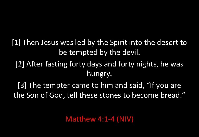 [1] Then Jesus was led by the Spirit into the desert to be tempted