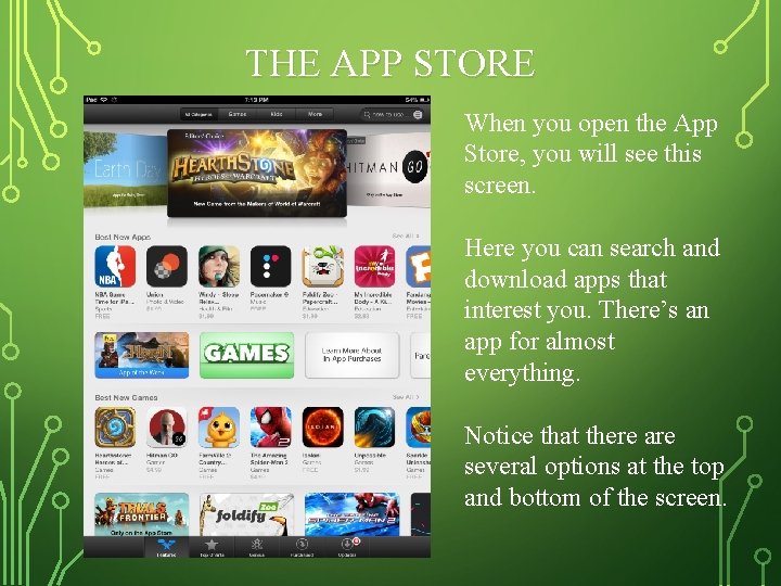 THE APP STORE When you open the App Store, you will see this screen.