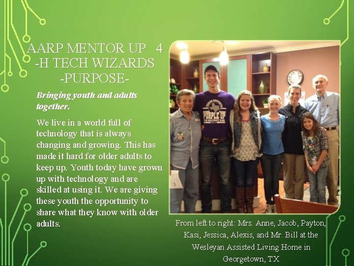 AARP MENTOR UP 4 -H TECH WIZARDS -PURPOSEBringing youth and adults together. We live