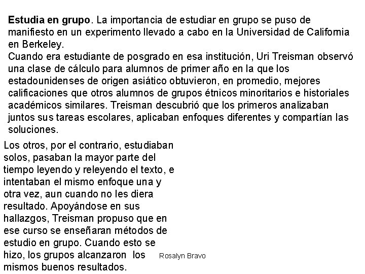 Estudia en grupo. La importancia de estudiar en grupo se puso de manifiesto en