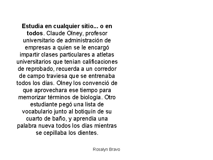 Estudia en cualquier sitio. . . o en todos. Claude Olney, profesor universitario de