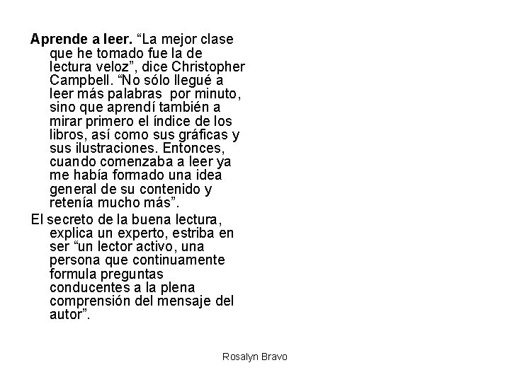 Aprende a leer. “La mejor clase que he tomado fue la de lectura veloz”,