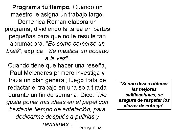 Programa tu tiempo. Cuando un maestro le asigna un trabajo largo, Domenica Roman elabora