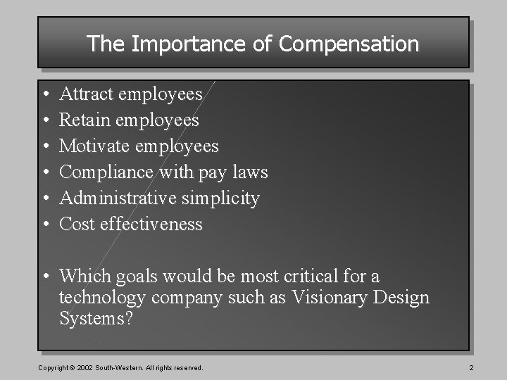 The Importance of Compensation • • • Attract employees Retain employees Motivate employees Compliance