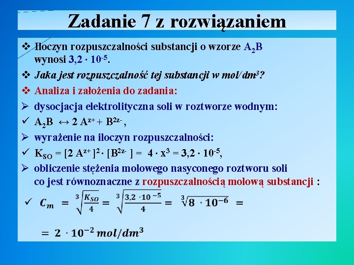 Zadanie 7 z rozwiązaniem v Iloczyn rozpuszczalności substancji o wzorze A 2 B wynosi