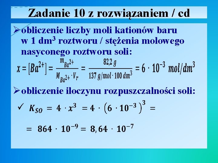 Zadanie 10 z rozwiązaniem / cd Øobliczenie liczby moli kationów baru w 1 dm