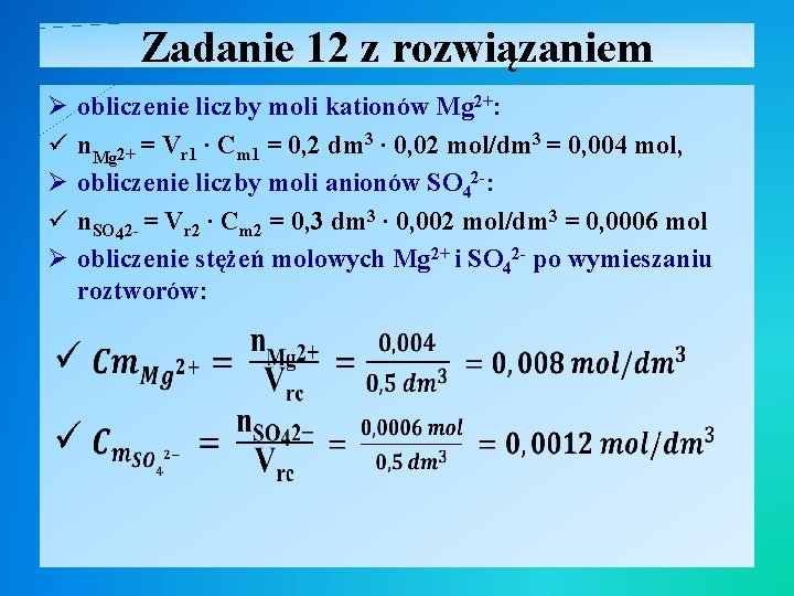 Zadanie 12 z rozwiązaniem Ø ü Ø obliczenie liczby moli kationów Mg 2+: n.