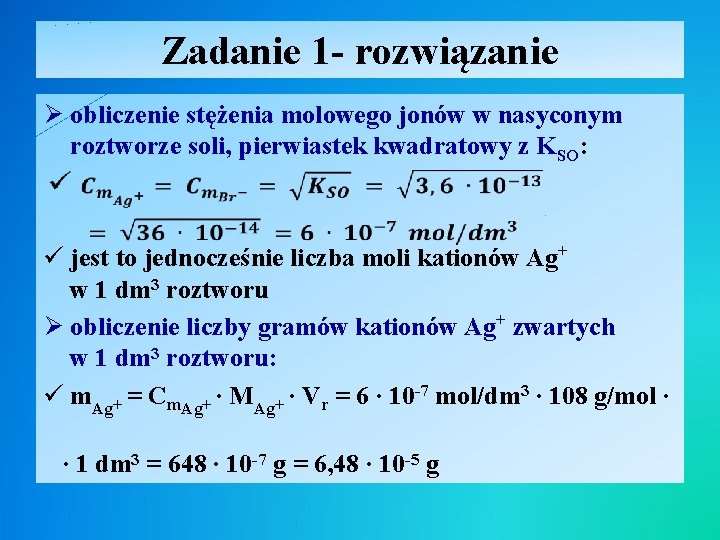 Zadanie 1 - rozwiązanie Ø obliczenie stężenia molowego jonów w nasyconym roztworze soli, pierwiastek