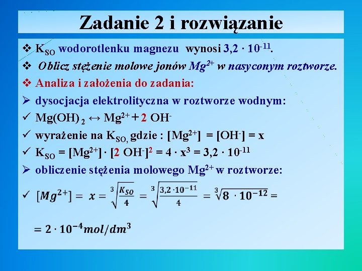Zadanie 2 i rozwiązanie v KSO wodorotlenku magnezu wynosi 3, 2 ∙ 10 -11.