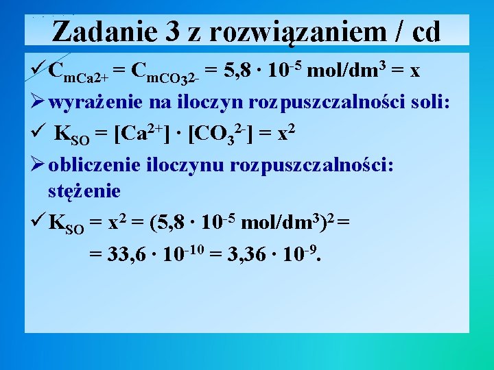 Zadanie 3 z rozwiązaniem / cd ü Cm. Ca 2+ = Cm. CO 32