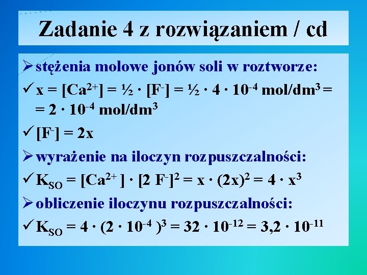 Zadanie 4 z rozwiązaniem / cd Ø stężenia molowe jonów soli w roztworze: ü