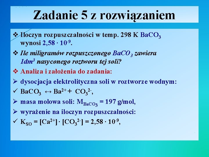 Zadanie 5 z rozwiązaniem v Iloczyn rozpuszczalności w temp. 298 K Ba. CO 3