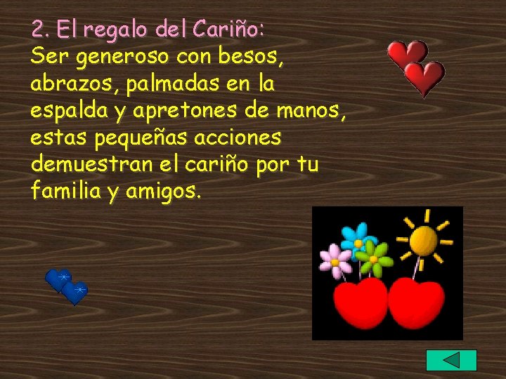 2. El regalo del Cariño: Ser generoso con besos, abrazos, palmadas en la espalda