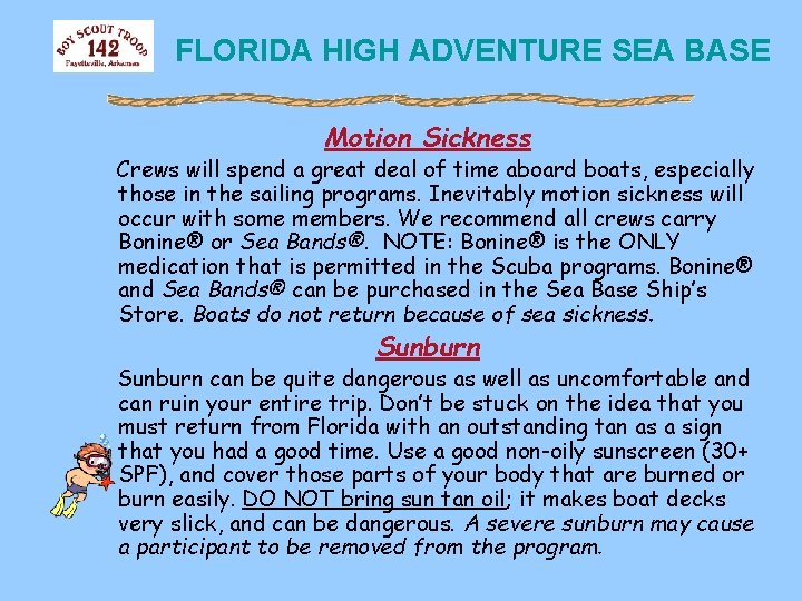 FLORIDA HIGH ADVENTURE SEA BASE Motion Sickness Crews will spend a great deal of