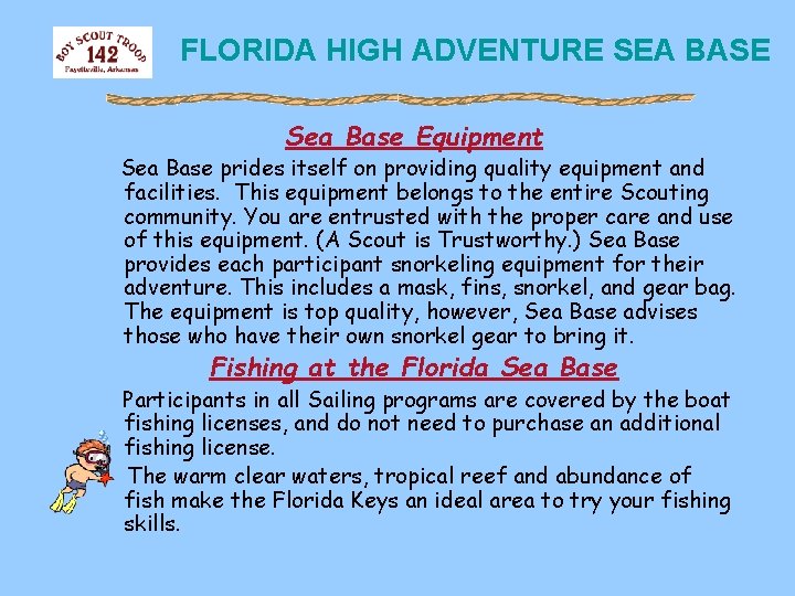 FLORIDA HIGH ADVENTURE SEA BASE Sea Base Equipment Sea Base prides itself on providing