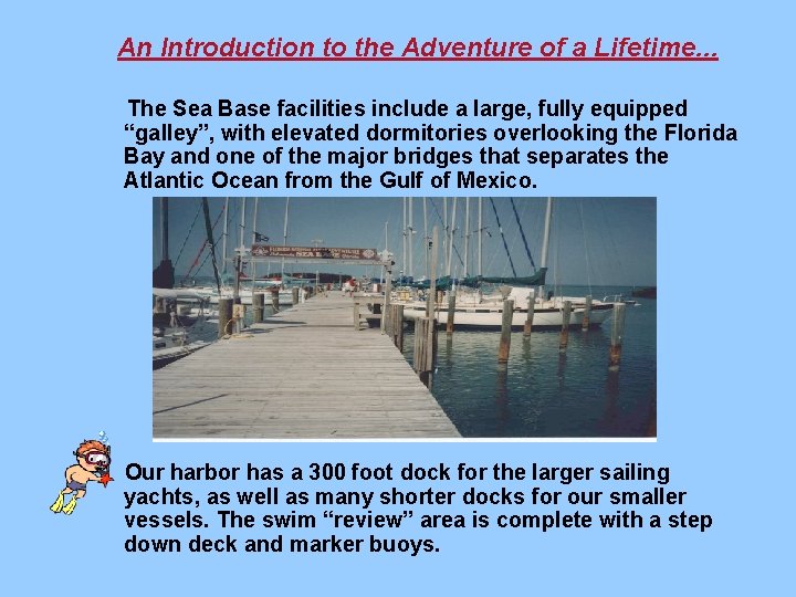 An Introduction to the Adventure of a Lifetime. . . The Sea Base facilities