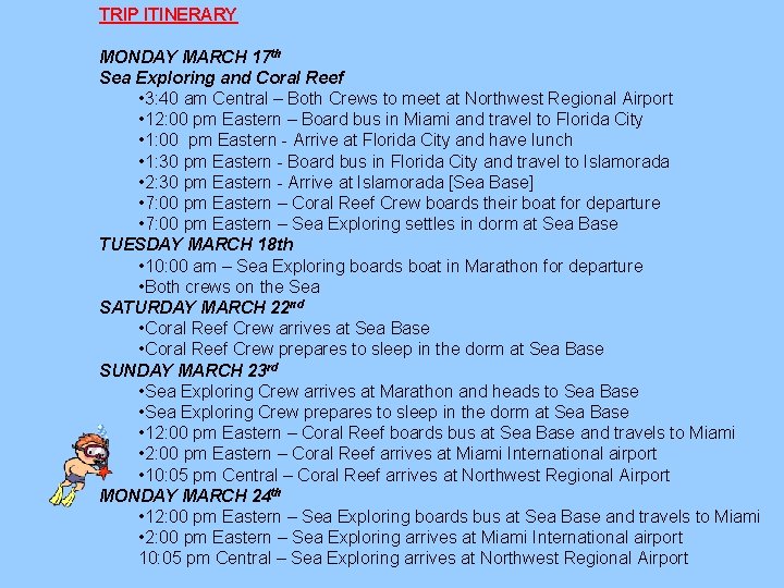 TRIP ITINERARY MONDAY MARCH 17 th Sea Exploring and Coral Reef • 3: 40