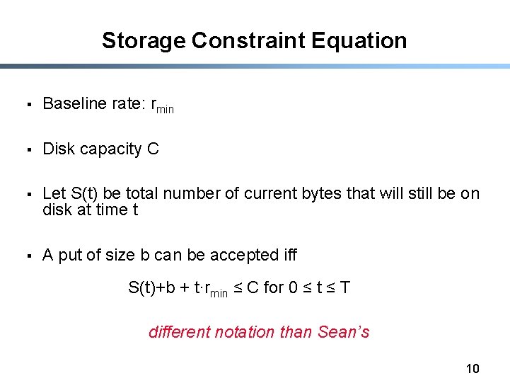 Storage Constraint Equation § Baseline rate: rmin § Disk capacity C § Let S(t)