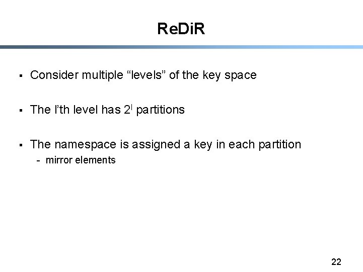 Re. Di. R § Consider multiple “levels” of the key space § The l’th