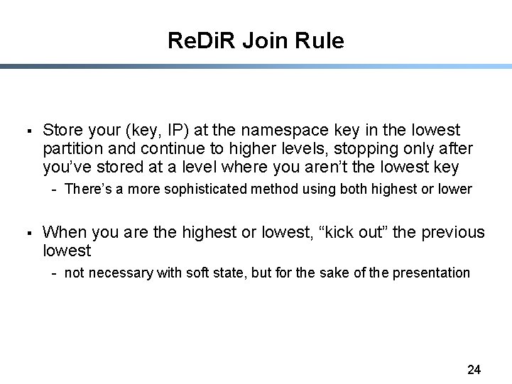 Re. Di. R Join Rule § Store your (key, IP) at the namespace key