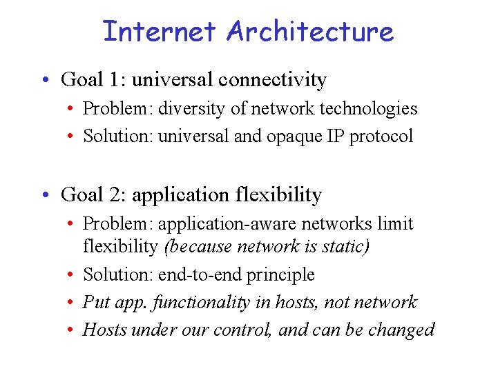 Internet Architecture • Goal 1: universal connectivity • Problem: diversity of network technologies •