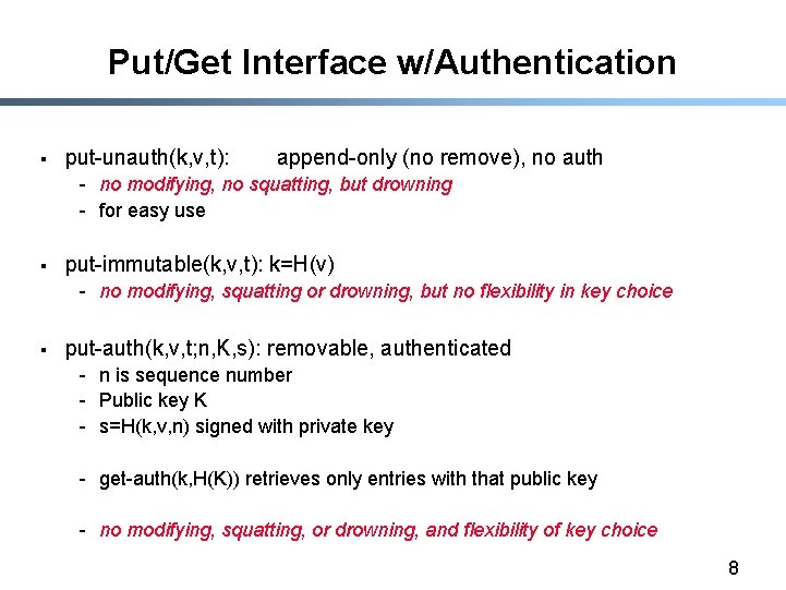 Put/Get Interface w/Authentication § put-unauth(k, v, t): append-only (no remove), no auth - no