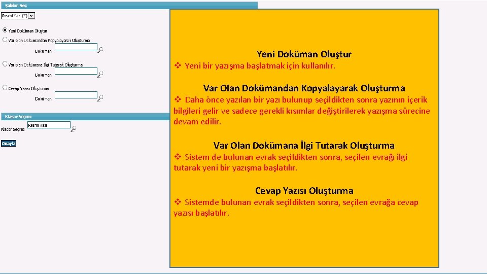 Yeni Doküman Oluştur v Yeni bir yazışma başlatmak için kullanılır. Var Olan Dokümandan Kopyalayarak