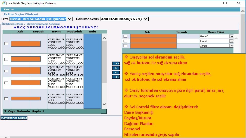 v Onaycılar sol ekrandan seçilir, sağ ok butonu ile sağ ekrana alınır v Yanlış