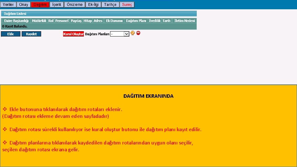 DAĞITIM EKRANINDA v Ekle butonuna tıklanılarak dağıtım rotaları eklenir. (Dağıtım rotası ekleme devam eden